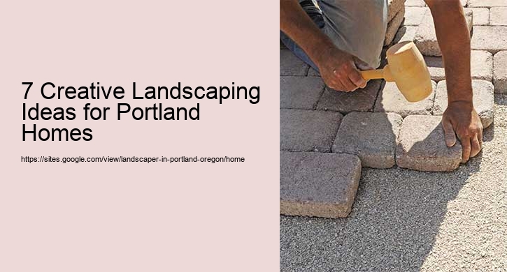 7 Creative Landscaping Ideas for Portland Homes