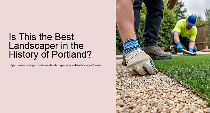 Is This the Best Landscaper in the History of Portland?